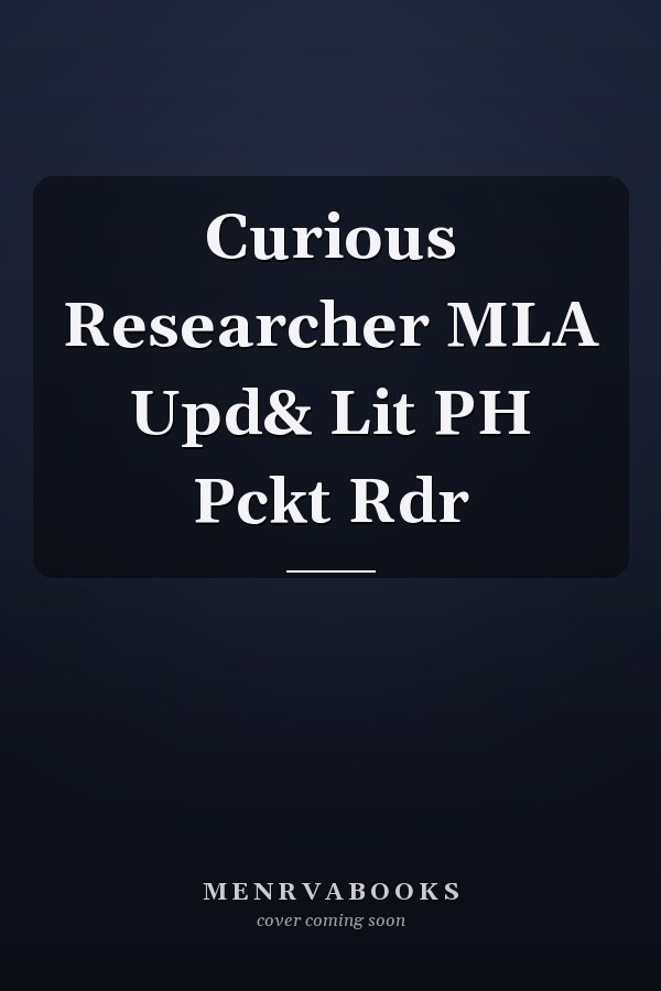 Curious Researcher MLA Upd& Lit PH Pckt Rdr