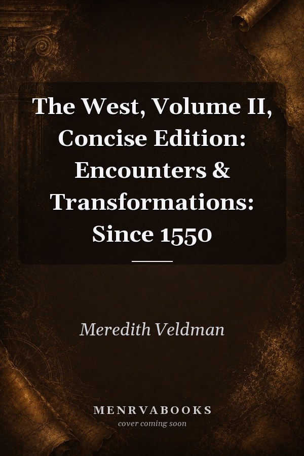 The West, Volume II, Concise Edition: Encounters & Transformations: Since 1550