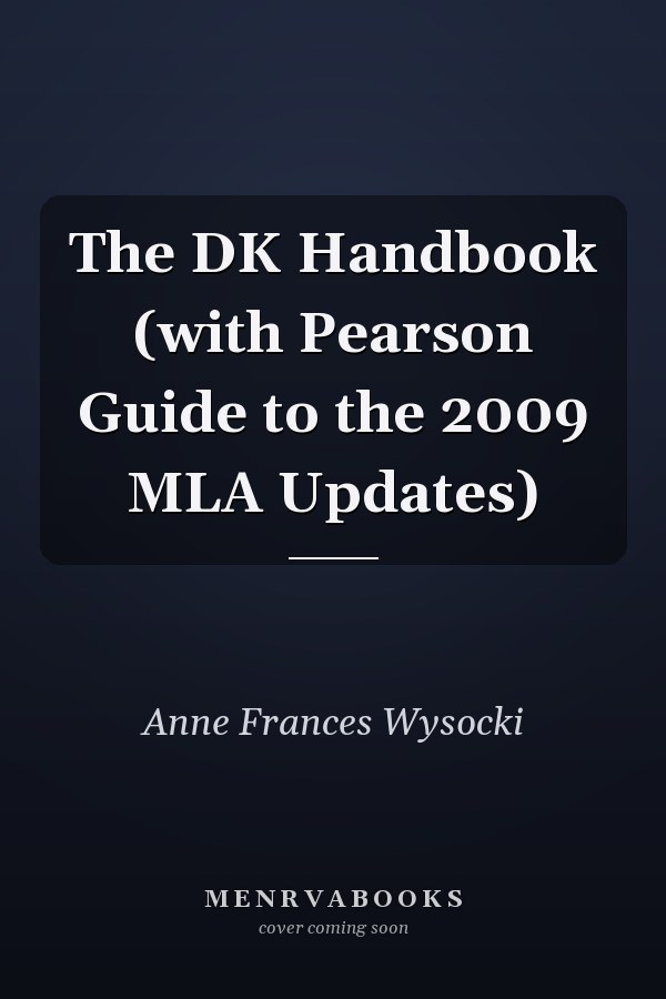 The DK Handbook: With Pearson Guide to the 2009 MLA Updates