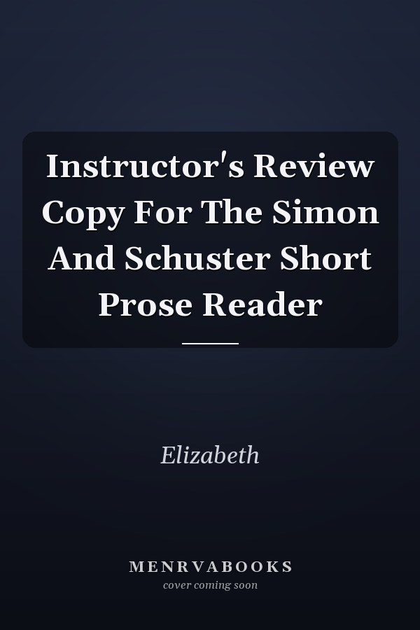 Instructor's Review Copy For The Simon And Schuster Short Prose Reader