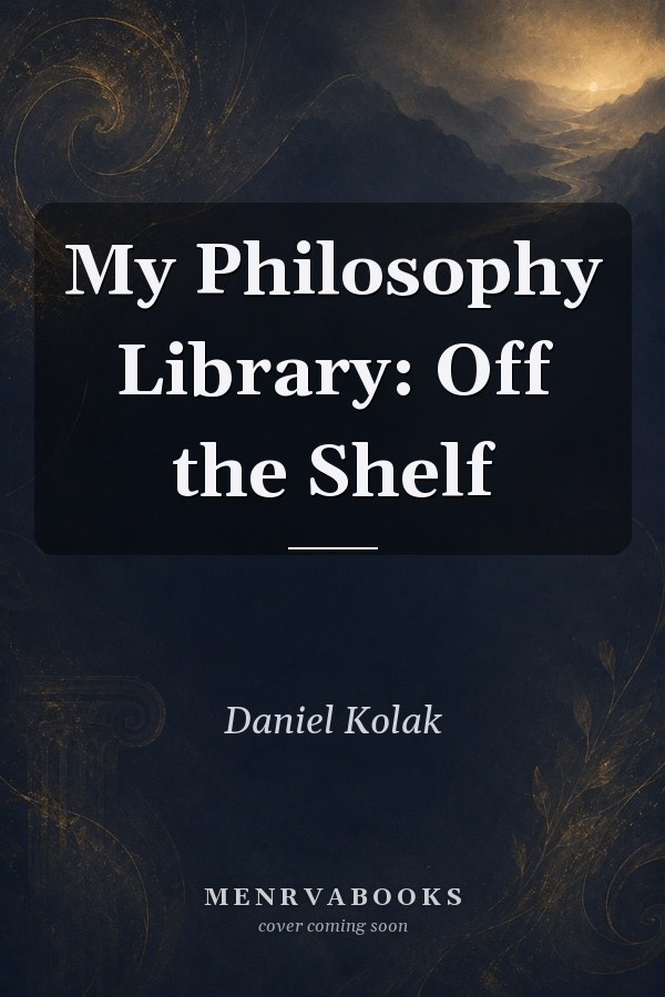 My Philosophy Library: Off the Shelf