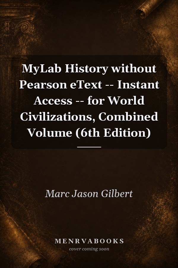 MyLab History without Pearson eText -- Instant Access -- for World Civilizations, Combined Volume (6th Edition)