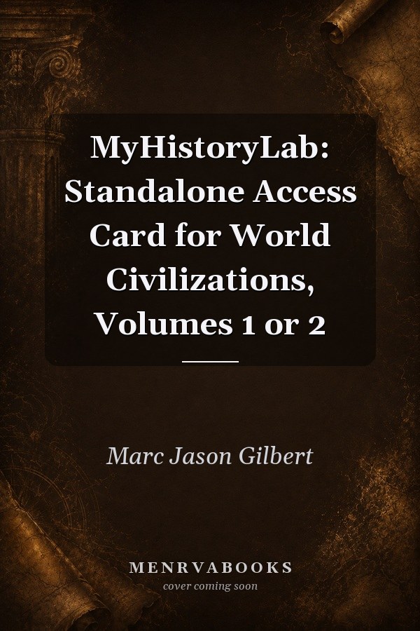MyHistoryLab -- Standalone Access Card -- for World Civilizations, Volumes 1 or 2 (6th Edition)