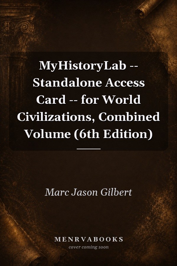 MyHistoryLab -- Standalone Access Card -- for World Civilizations, Combined Volume (6th Edition)