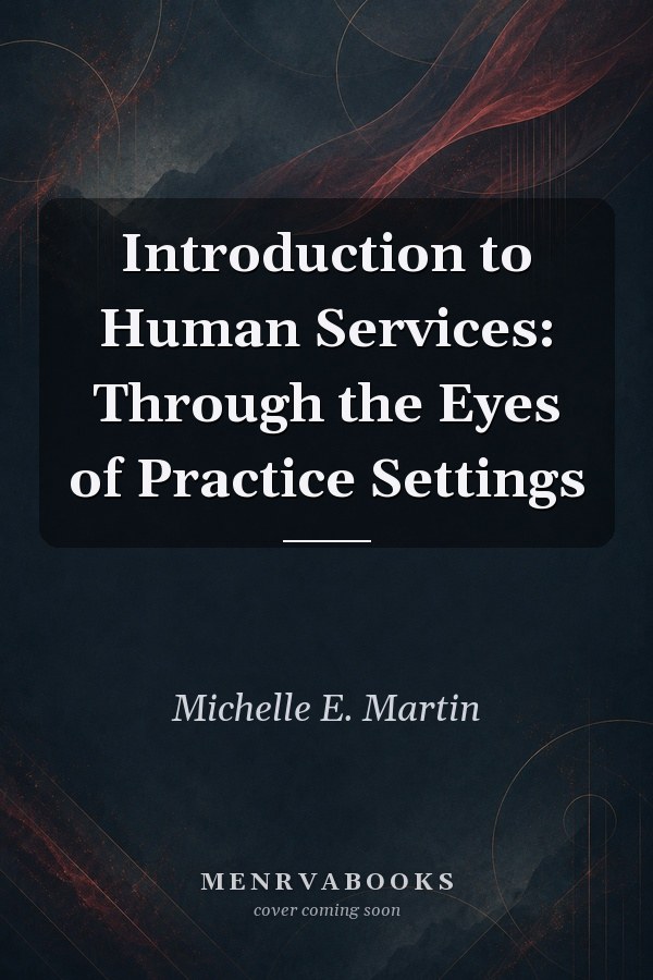Introduction to Human Services: Through the Eyes of Practice Settings