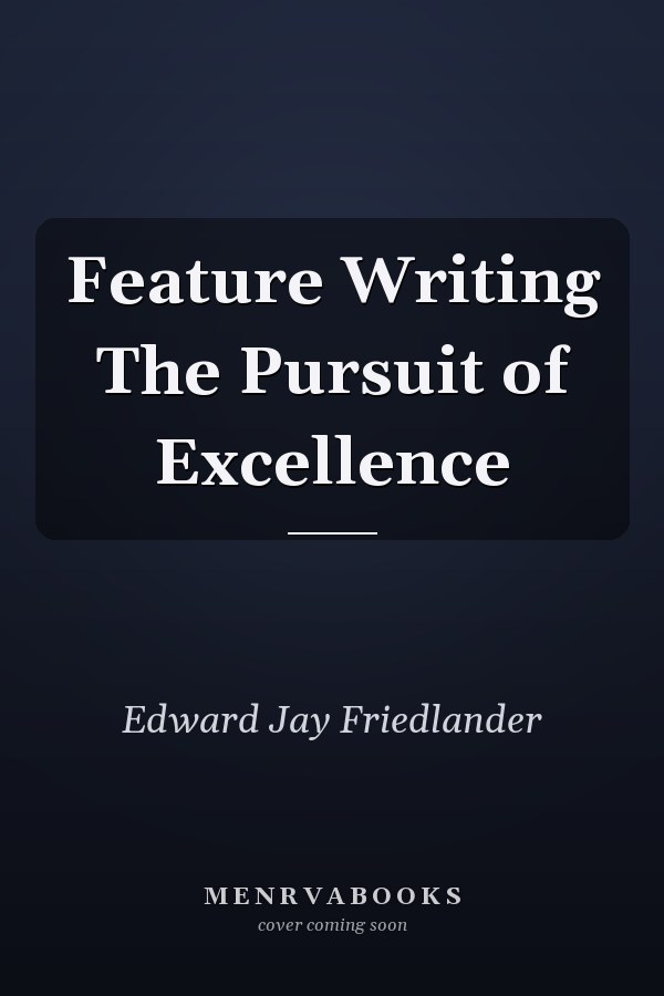 Feature Writing The Pursuit of Excellence