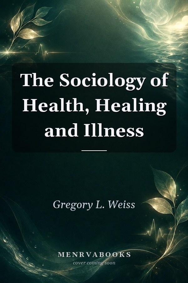 The Sociology of Health, Healing and Illness
