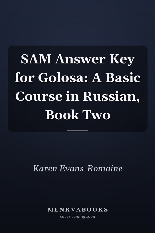 SAM Answer Key for Golosa: A Basic Course in Russian, Book Two