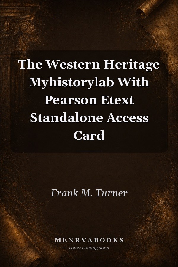 The Western Heritage: MyHistoryLab with Pearson eText Standalone Access Card