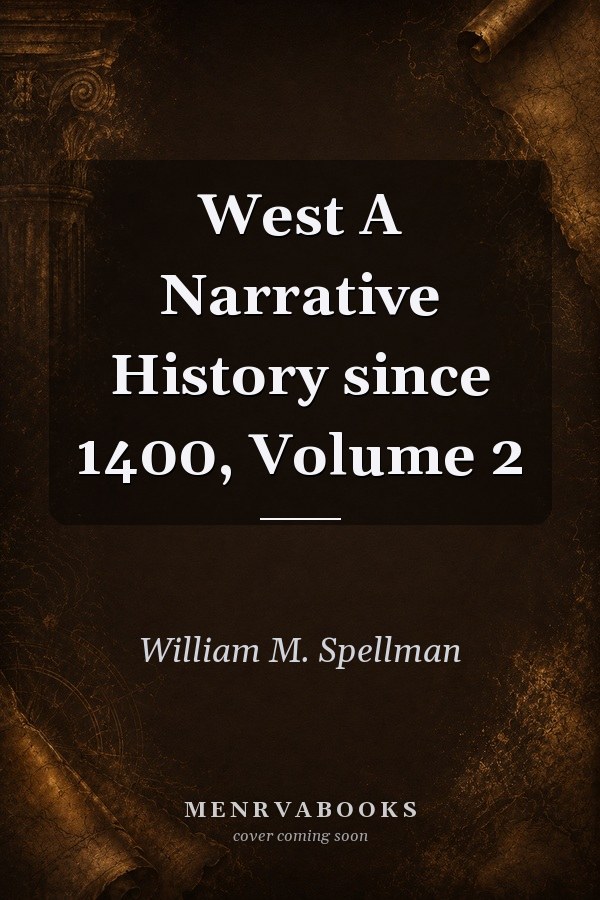 West: A Narrative History since 1400, Volume 2