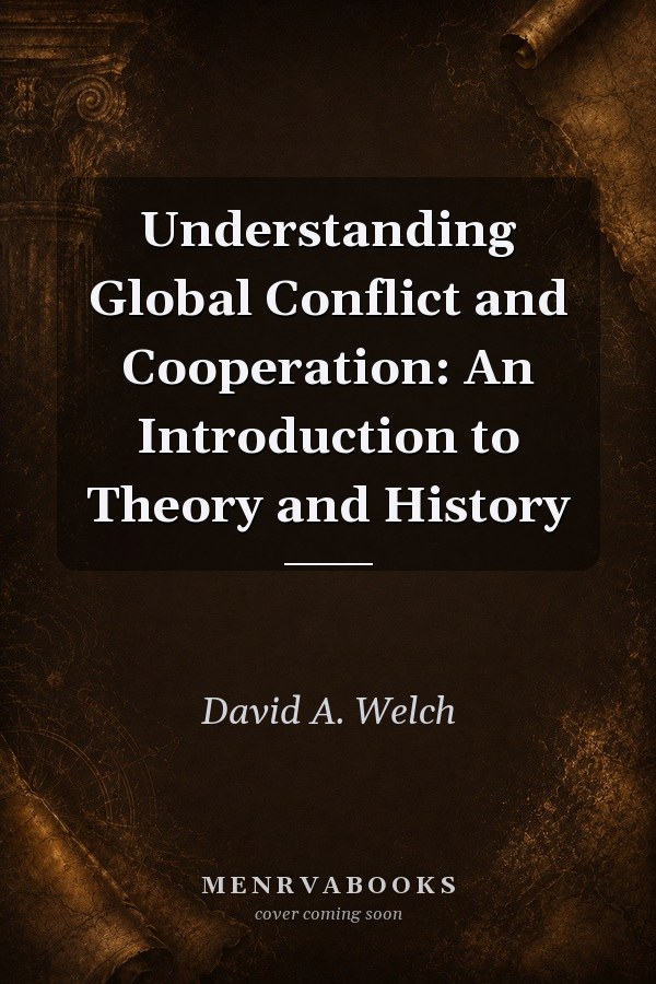 Understanding Global Conflict and Cooperation: An Introduction to Theory and History