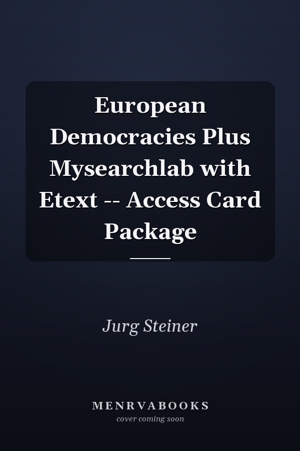 European Democracies Plus Mysearchlab with Etext -- Access Card Package