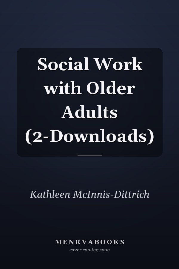 Social Work with Older Adults (2-Downloads)