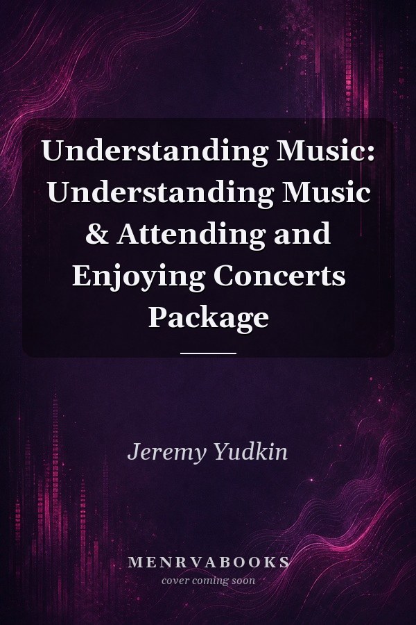 Understanding Music: Understanding Music & Attending and Enjoying Concerts Package
