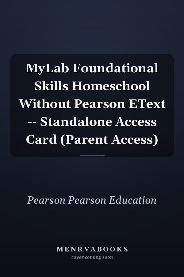MyLab Foundational Skills Homeschool Without Pearson EText: Standalone Access Card (Parent Access)
