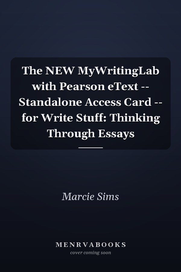The NEW MyWritingLab with Pearson eText -- Standalone Access Card -- for Write Stuff: Thinking Through Essays