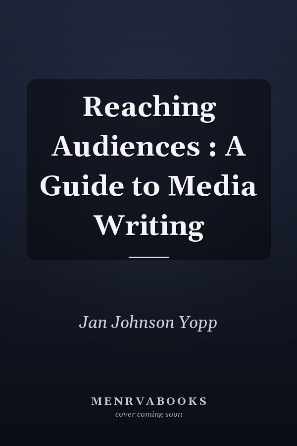 Reaching Audiences : A Guide to Media Writing
