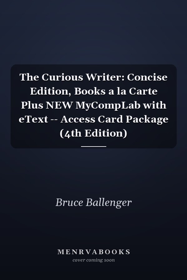 The Curious Writer: Concise Edition