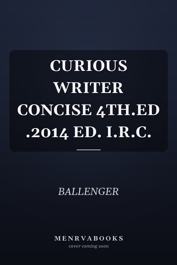 The Curious Writer: Concise Edition
