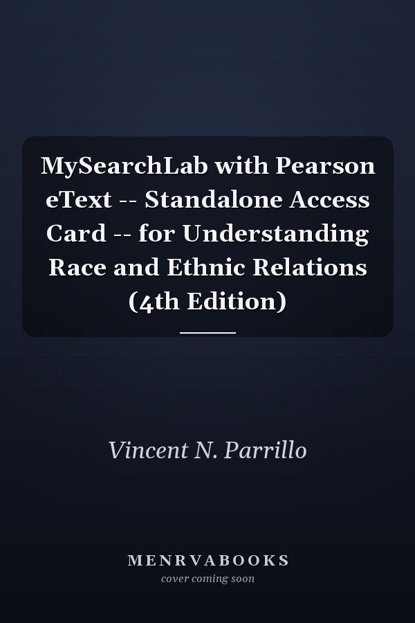 MySearchLab with Pearson eText -- Standalone Access Card -- for Understanding Race and Ethnic Relations (4th Edition)