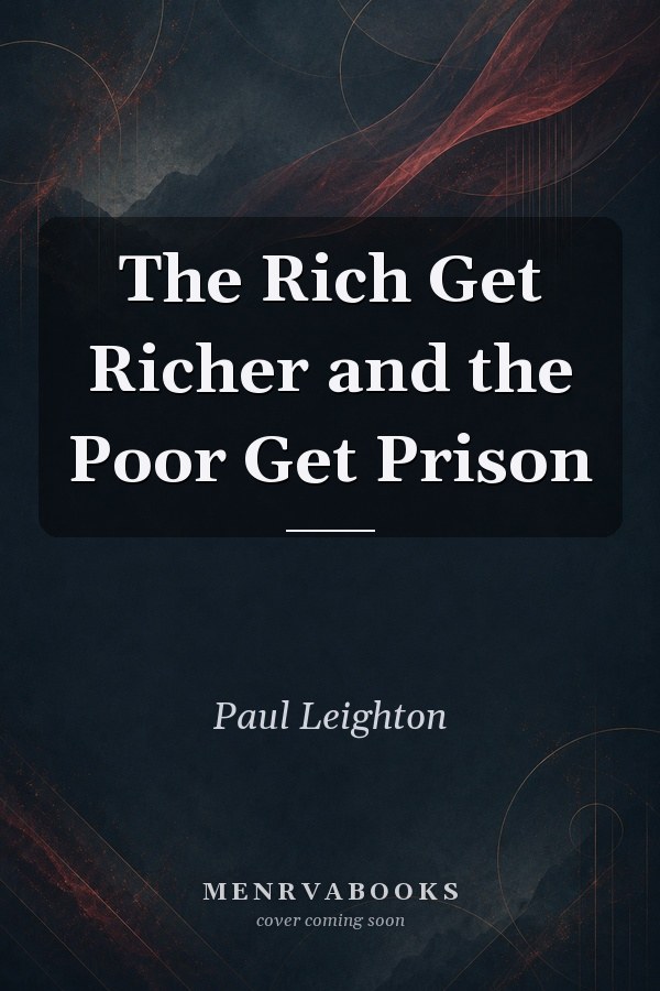 The Rich Get Richer and the Poor Get Prison