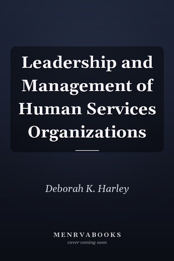 Leadership and Management of Human Services Organizations
