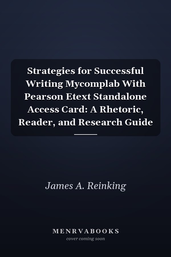 Strategies for Successful Writing: A Rhetoric, Reader, and Research Guide