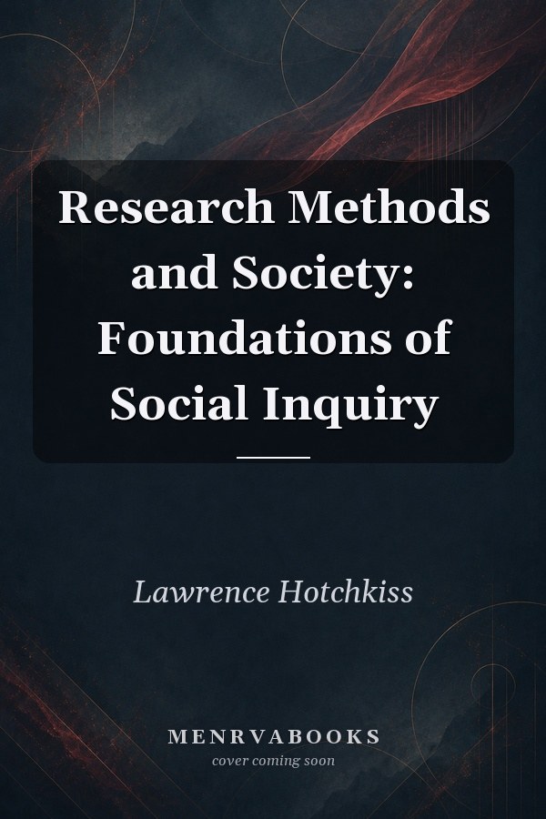Research Methods and Society: Foundations of Social Inquiry