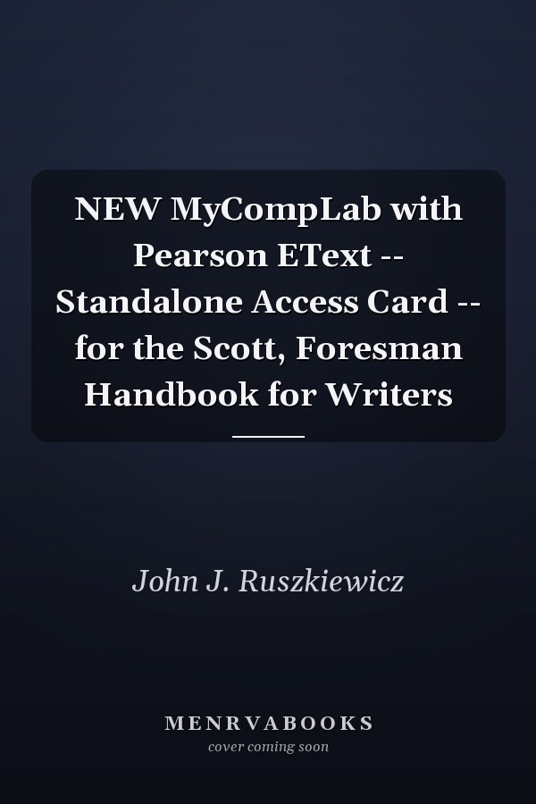 NEW MyCompLab with Pearson EText -- Standalone Access Card -- for the Scott, Foresman Handbook for Writers