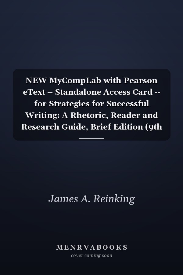 NEW MyCompLab with Pearson eText -- Standalone Access Card -- for Strategies for Successful Writing: A Rhetoric, Reader and Research Guide, Brief Edition (9th Edition)