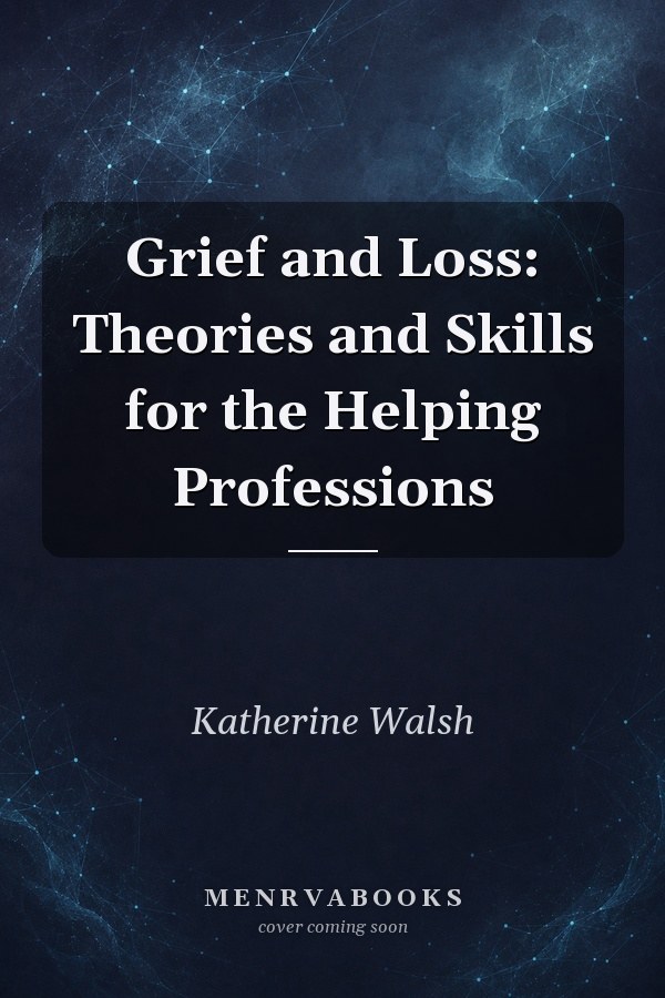 Grief and Loss: Theories and Skills for the Helping Professions