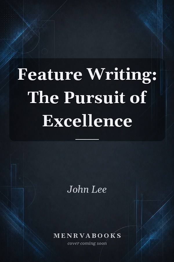 Feature Writing: The Pursuit of Excellence