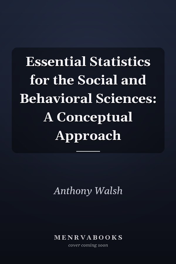 Essential Statistics for the Social and Behavioral Sciences: A Conceptual Approach