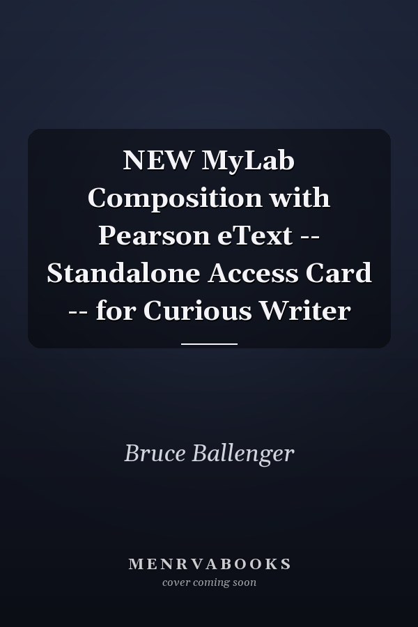 NEW MyLab Composition with Pearson eText -- Standalone Access Card -- for Curious Writer