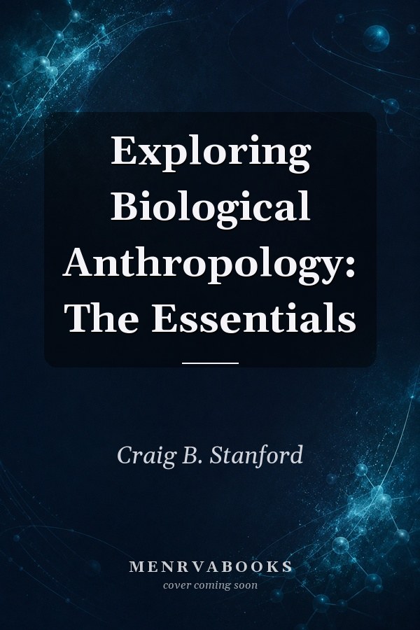 Exploring Biological Anthropology : The Essentials