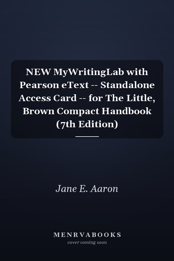 NEW MyWritingLab with Pearson eText: Standalone Access Card for The Little, Brown Compact Handbook