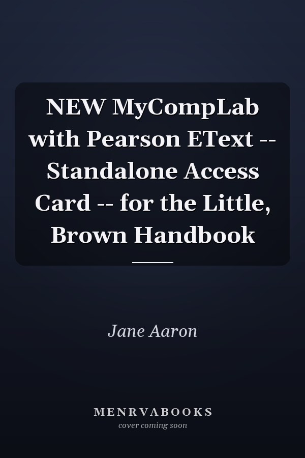 NEW MyCompLab with Pearson EText: Standalone Access Card for the Little, Brown Handbook