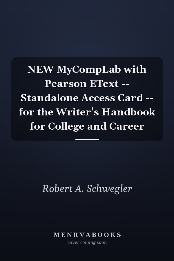 NEW MyCompLab with Pearson EText -- Standalone Access Card -- for the Writer's Handbook for College and Career