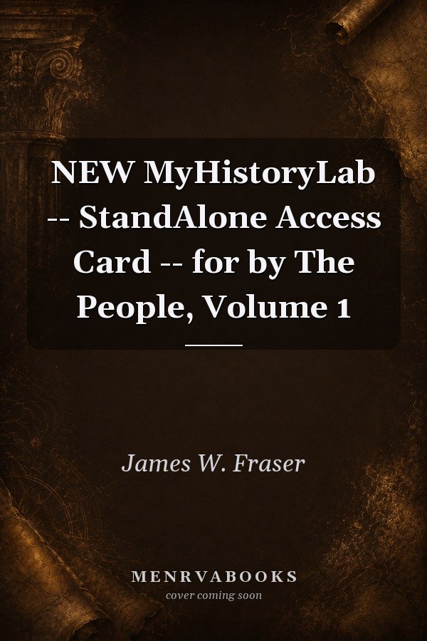 NEW MyHistoryLab -- StandAlone Access Card -- for by The People, Volume 1