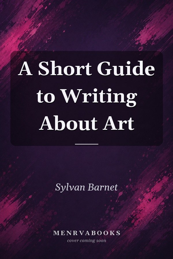 A Short Guide to Writing About Art