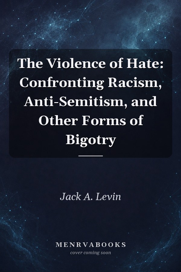 The Violence of Hate: Confronting Racism, Anti-Semitism, and Other Forms of Bigotry