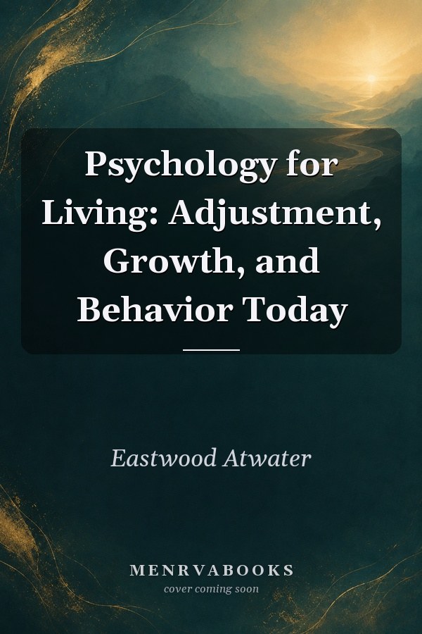 Psychology for Living: Adjustment, Growth, and Behavior Today