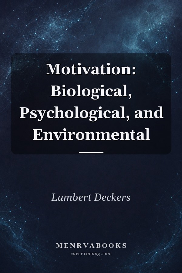 Motivation: Biological, Psychological, and Environmental