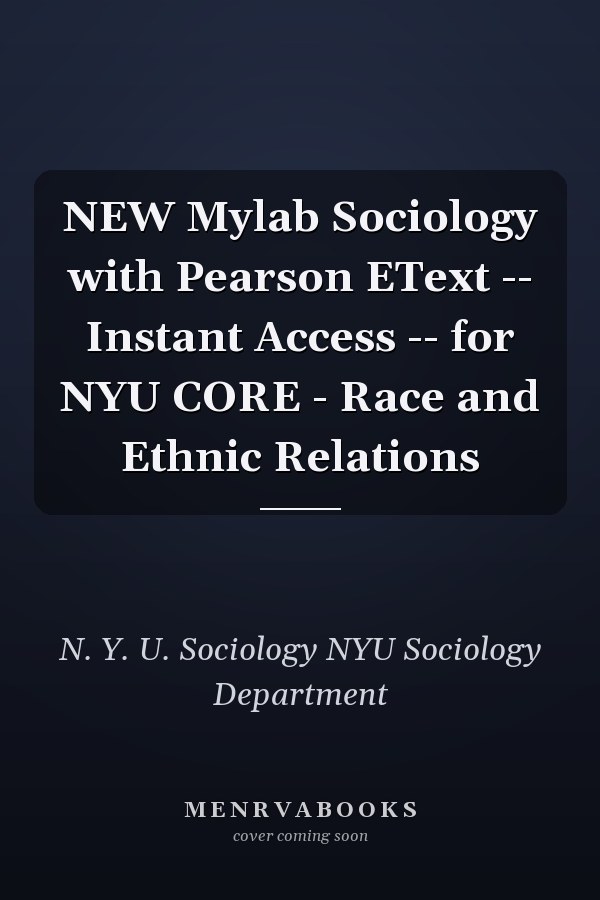 New Mylab Sociology with Pearson EText: Instant Access for NYU Core - Race and Ethnic Relations