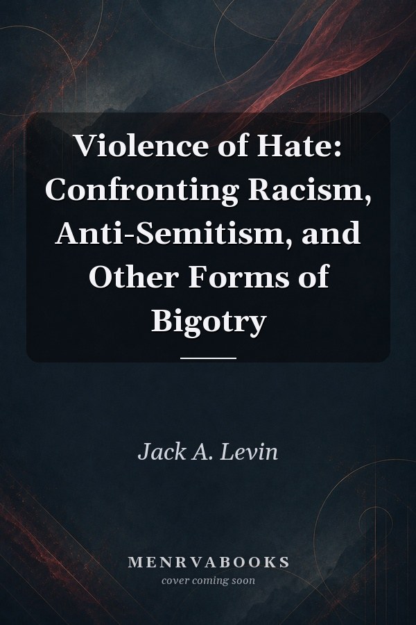 Violence of Hate: Confronting Racism, Anti-Semitism, and Other Forms of Bigotry