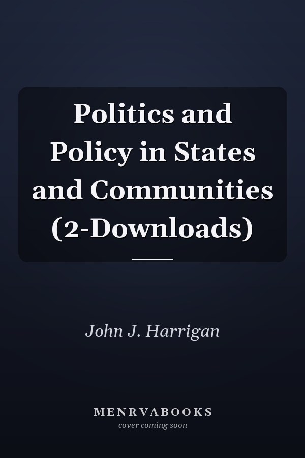 Politics and Policy in States and Communities (2-Downloads)