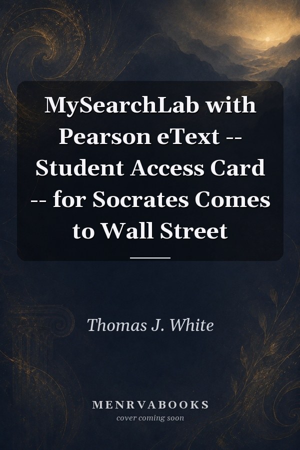 MySearchLab with Pearson eText -- Student Access Card -- for Socrates Comes to Wall Street