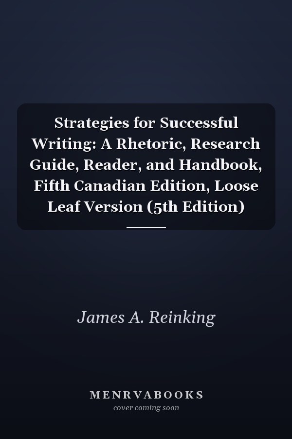 Strategies for Successful Writing: A Rhetoric, Research Guide, Reader, and Handbook