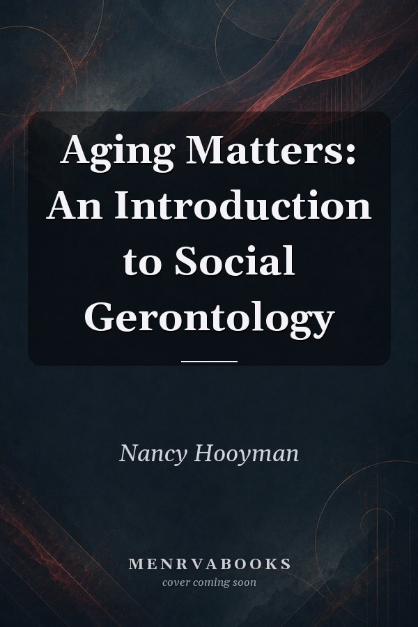 Aging Matters: An Introduction to Social Gerontology