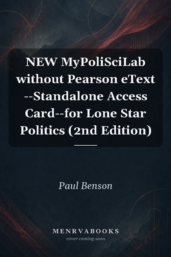 NEW MyPoliSciLab without Pearson eText --Standalone Access Card--for Lone Star Politics (2nd Edition)